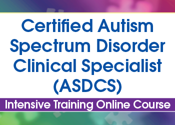 PESI: Certified Autism Spectrum Disorder Clinical Specialist Intensive Training (ASDCS) - 1st Edition